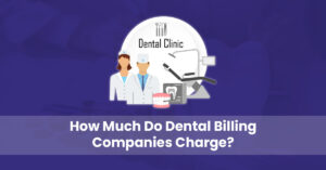 Read more about the article How Much Do Dental Billing Companies Charge?