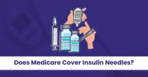 Read more about the article Does Medicare Cover Insulin Needles?