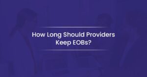 Read more about the article How Long Should Providers Keep EOB Statements? A Complete Guide