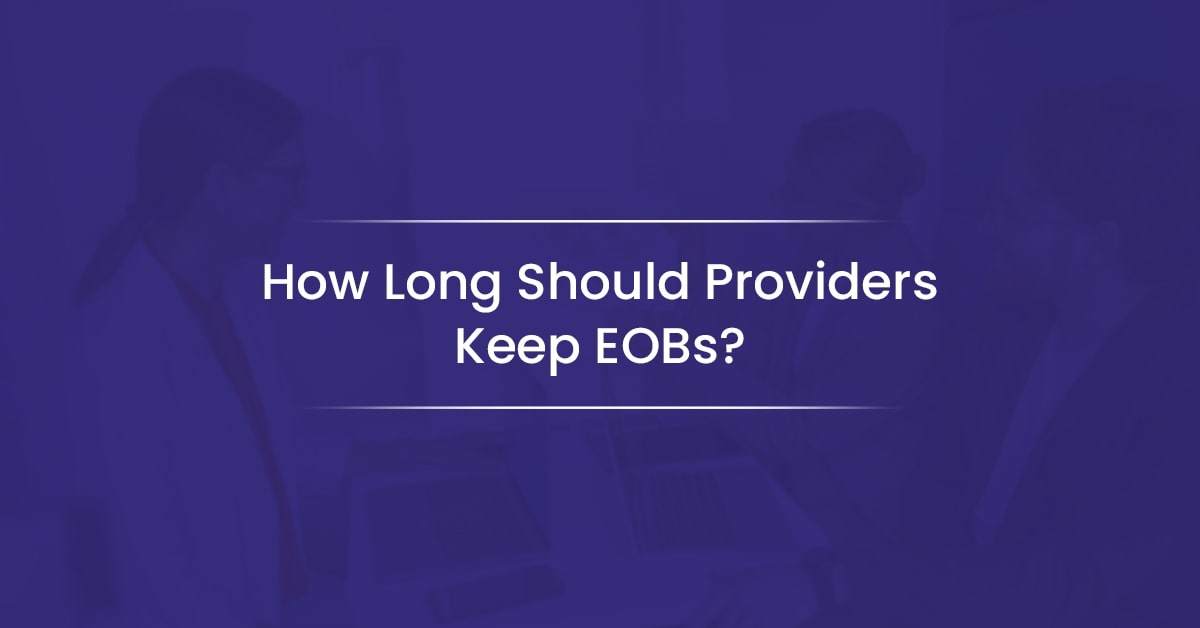 You are currently viewing How Long Should Providers Keep EOB Statements? A Complete Guide