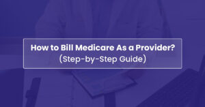 How to Bill Medicare as a Provider
