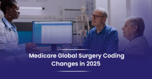 Read more about the article Medicare Global Surgery Coding and Billing Changes in 2025