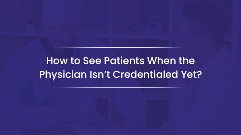 seeing patients without being credentialed