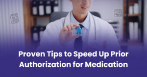 Read more about the article How to Speed Up Prior Authorization for Medication? Read Our 13 Proven Tips