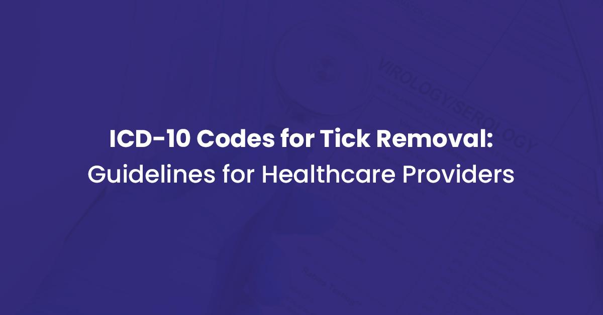 You are currently viewing ICD 10 Codes For Tick Removal & Billing Guide