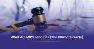 Read more about the article MIPS Penalties Explained: What Triggers Them & How to Avoid