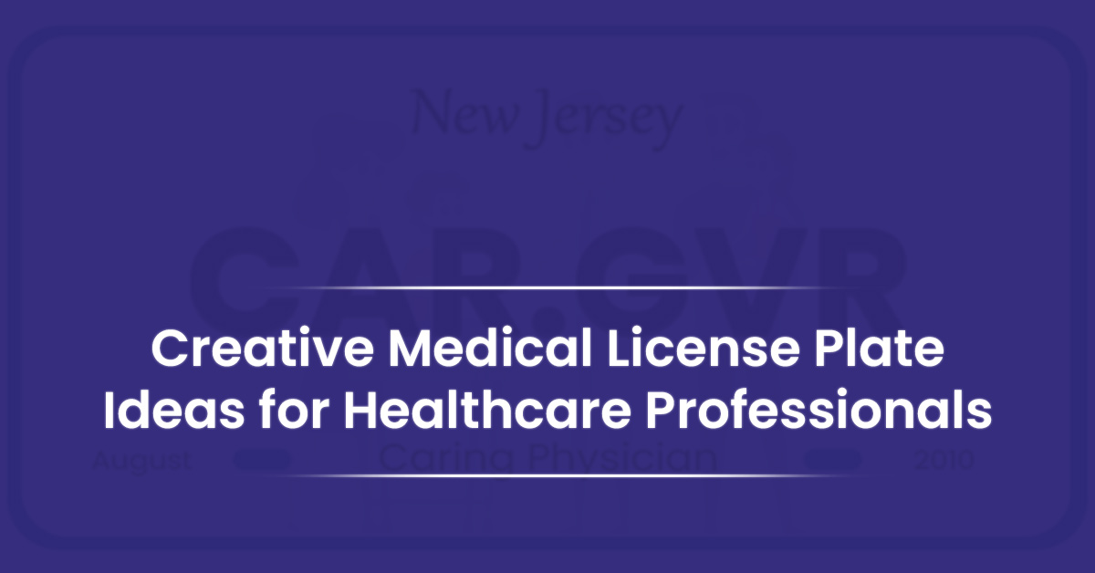 You are currently viewing Medical License Plate Ideas for Healthcare Professionals