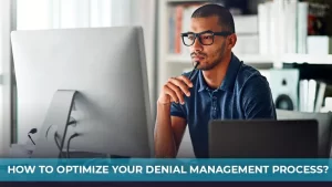 Read more about the article How to Optimize the Denial Management Process?