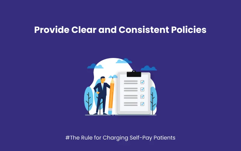 Provide Clear and Consistent Policies
